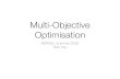Multi-Objective Optimisation · Classical Methods • Weighted Sum • ℇ-Constraint Method •... and other assorted methods • Each of these assumes we have a single objective