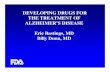 DEVELOPING DRUGS FOR THE TREATMENT OF ALZHEIMER’S … · Dementia Stage Alzheimer’s Disease • All drugs approved so far have been for patients at the dementia stage – Donepezil