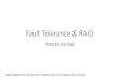 Fault Tolerance ^M RAID - Synergy Labs · Types of Errors Hard errors: Dead/damaged component which experiences a fail- stop/crash. Soft errors: A flipped signal or bit, caused by