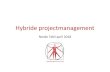 Hybride Projectmanagement in de Zorg april 2018...Ik weet wat ik wil … •De opdrachtgever is vaak inhoudelijk betrokken: dat is goed en moet ook zo zijn •Full time projectteams,