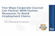 Five Ways Corporate Counsel Can Partner With Human ...€¦ · Chris Olmsted & Tim Johnson Presented by: Five Ways Corporate Counsel Can Partner With Human Resources To Avoid Employment