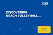 DISCOVERING · DISCOVERING BEACH VOLLEYBALL… click here for Partnership Opportunities . This is … Beach Volleyball! Sporting Excellence Positive Values Outstanding Image Unique