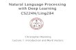 Natural Language Processing with Deep Learning CS224N/Ling284web.stanford.edu/class/cs224n/slides/cs224n-2020... · 1.The course (10 mins) 2.Human language and word meaning (15 mins)