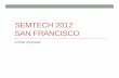 SEMTECH 2012 SAN FRANCISCOfiles.meetup.com/1642210/SemTech 2012 Synopsis.pdf · Big Data, Enterprise Data • Allegrograph from Franz Inc. • One of the best on the market • Integration,