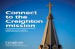 Connect to the Creighton mission...Ignite a passion for Creighton’s Jesuit, Catholic tradition through a Mission and Ministry experience. The Division of Mission and Ministry offers