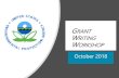 GRANT WRITING WORKSHOP - US EPA...2018/11/07  · Grant Writing Basics G RANT W RITING B ASICS Have a VISION • general or specific plan • overall goals listed Consistent with any