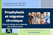 Prophylaxie et migraine chroniquea89.g.akamai.net/7/89/12188/0004/pqm.download.akamai.com/...2013/09/25  · Prophylaxie et migraine chronique Cet événement est rendu possible grâce