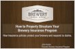 How to Properly Structure Your Brewery Insurance Program · (premises liability) ! Percentage sold on-premise vs. off-premise consumption (general liability & liquor liability) !