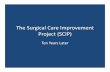 The Surgical Care Improvement Project (SCIP) Surgical... · 2. Appropriate hair removal 3. Controlled 0600 postoperative serum glucose in cardiac surgery patients 4. Immediate postoperative