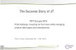 The Success Story of JT - PDT Europe2016/11/03  · The Success Story of JT PDT Europe 2016 PLM challenge- Investing for the future while managing product data legacy and obsolescence