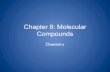 Chapter 8: Molecular Compoundsimages.pcmac.org/.../HernandoHigh/Uploads/Forms/1.Ch_8_Lecture.… · Molecules and Molecular Compounds • Monatomic: elements existing in singular