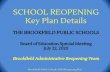 SCHOOL REOPENING Key Plan Details · 2020. 7. 23. · Communications •Communication between Town and District •Email Questions to: askcovid19bps@brookfieldps.org •District Webpage,