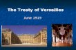 The Treaty of Versailles - WordPress.com · 2015. 2. 25. · The Treaty of Versailles was signed on 28th June 1919. It officially ended the 1st World War. Many historians believe