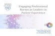 Engaging Professional Nurses as Leaders in · 2018. 4. 14. · ©2015 MFMER | slide11- Patient Experience: Engaging Nurses . Reframe the Culture of Patient Experience = Everything