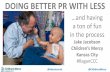 DOING BETTER PR WITH LESS · Children’s Mercy: By The Numbers •367 beds •308,830 outpatient visits •162,611 ER/UC visits •13,649 admissions •18,353 surgeries •4,986