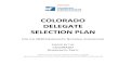 COLORADO DELEGATE SELECTION PLAN · 2020. 6. 28. · Colorado 2020 Delegate Selection Plan Amended November 5, 2019 2 2. The first determining step of Colorados delegate selection