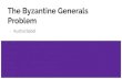 The Byzantine Generals Problem - Cornell University...Two Generals Problem Reaching Agreement in the Presence of Faults The Byzantine Generals Problem Talk Overview Byzantine Generals