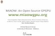 MIAOW: An Open Source GPGPU vinay/talks/HC27-MIAOW-Talk.pdf · •We punted on physical design •FPGA tools are still quite tedious to use 26 . Implications for Industry •Open