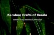 Bamboo Crafts of Keralakeralabamboomission.org/mob/Malayalam/wp-content/uploads/2018… · climatic conditions around the globe and play a critical role in providing ecological, livelihood