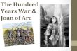 TheHundred YearsWar&$$ JoanofArcmshallssocials.weebly.com/uploads/1/3/7/9/13790140/joan...100 Years War Edwardian War Battle of Crécy 1346 Caroline War 1402 Lancastrian War Battle