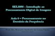 SEL5895 -Introdução ao Processamento Digital de …iris.sel.eesc.usp.br/sel5895/Aula 6 - Processamento do...Aula 6 –Processamento no Domínio da Frequência SEL5895 -Introdução