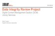 2019-09-09 Data Integrity Review Project - Digital …...Presentation Storage Inventory System REST API Python Scripts Digital Content Management Section 6 Results and Analysis API