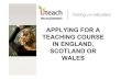 APPLYING FOR A TEACHING COURSE IN ENGLAND, SCOTLAND … Presentation UCD.pdf · 2016. 2. 4. · PGCE Interview All short listed candidates will be invited to an Interview or Selection
