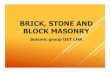 BRICK, STONE AND BLOCK MASONRY · Brick Masonry 1.Definitions 2.Classification of Brick Masonry 3.Bond in brick masonry 4.Types of bonds 5.Wall Junctions 6.Masons tools in Brick masonry