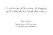 Combinatorial libraries: strategies and methods for …...Discovery chemistry: stage 1 • High Throughput Screening (HTS): – Rapid, automated screening of compounds for specific