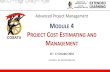 MODULE 4 PROJECT COST ESTIMATING AND …...Project Cost Management Plan Cost Management Estimate Costs Determine Budget Control Costs Includes the processes involved in planning, estimating,