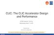 CLIC: The CLIC Accelerator Design and Performance · 2018. 11. 22. · Parameter CLIC goal CTF3 measured Arrival time 50 fs 50 fs Current after linac 0.75 x 10-3 0.2-0.4 x 10-3 Current