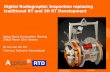 Digital Radiographic Inspection replacing traditional RT ......Introduction of Digital Radiography Advantages of digital radiography Digital Radiography inspection methodology RTD