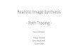 Realistic Image Synthesis - Path Tracing...Solution: Monte Carlo integration • In general, with a single sample (primary estimator) Ω 𝑓𝑓𝑥𝑥𝑑𝑑≈𝑥𝑥 𝑓𝑓𝑥𝑥