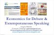 Economics for Debate & Extemporaneous Speaking...•Economics: human action in response to scarcity. • People--in families and ﬁrms--face scarcity, and make choices about what