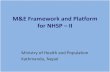 M&E Framework and Platform for NHSP – II - WHO · M&E in NHSP II • Focus of M&E at national level - Outcome and Impact • Additional information – Disaggregation by caste/ethnicity,