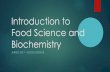 Introduction to Food Science and Biochemistryjmrsofoodscience.weebly.com/uploads/8/1/0/1/81014550/... · 2019. 5. 16. · Biochemistry JMRSO 2017 – FOOD SCIENCE. What is biochemistry?
