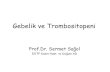 Gebelik ve Trombositopeni...İTP Doğumda Yönetim • Hedef doğumdan önce trombosit sayısını 50.000/mL üzerinde tutmak. – Trombosit > 80.000/mL – rejional anestezi dahil