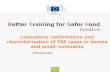Better Training for Safer Food...Consumers, Health And Food Executive Agency Better Training for Safer Food Initiative Laboratory confirmation and characterisation of TSE cases in