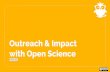 with Open Science Outreach & Impact...Today we’ll be looking at 3 key ways in which open science can help boost your outreach and impact 7 Post Preprints There is more than traditional