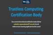 Trustless Computing Certification Body...Trustless Computing Paradigms (1 to 5) 6. includes only highly-redundant hardware and/or software cryptosystems , whose protocols, algorithms