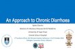 An Approach to Chronic Diarrhoea...An Approach to Chronic Diarrhoea Sipho Dlamini Division of Infectious Diseases & HIV Medicine University of Cape Town Groote Schuur Hospital 4th