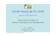 CNOM Report @ ICC 2006site.ieee.org/tc-cnom/files/2014/07/CNOMMeetingICC2006.pdf · 2014. 7. 13. · CNOM Report @ ICC 2006 (Istanbul, Turkey) 17 • presented in memory of NOMS'04