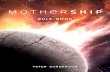 Mothership · 2018. 6. 13. · Mothership Control Panel 14 5. Colony Station 15 6.1 Resources 16 6.2 Action Cards 16 6.3 Technology Tree 18 7. Planets 19 9. Stratergy 21 10. Team