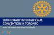 TITLE 2018 ROTARY INTERNATIONAL CONVENTION IN TORONTO · 2018 CONVENTION IN TORONTO This year’s convention had over 25,000 Rotarians from 175 countries and geographical regions