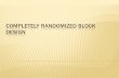 Completely RANDOMIZED BLOCK DESIGN - WordPress.com · 2012. 10. 24. · • A randomized complete block designis an experimental design for comparing t treatments in b blocks. •