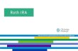 Roth IRA - cfasociety.org · What is a Roth IRA: Things to know 1) Named for Delaware Senator William Roth 2) Established in 1997 3) Represent only 9% of total IRA assets 4) An individual