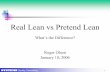 lean vs pretend leanThe Five Lean Principles James Womack & Daniel Jones Definition based on the IMVP study of Toyota •Precisely specify value by specific product. •Identify the