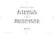 ETHICS THEORY BUSINESS PRACTICE · 2014. 10. 30. · 4 Ethics Theory & Business Practice Of course, the dividing line between business and these other types of production and supply