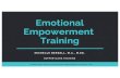 Emotional Empowerment Training · Empowerment Training MICHELLE BERSELL, M.A., M.ED. SUPPORT@IIEE.TRAINING INTERNATIONAL INSTITUTE FOR EMOTIONAL EMPOWERMENT COPYRIGHT 2019. FEEL: