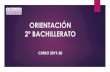 ORIENTACIÓN 2º BACHILLERATO2º bachillerato curso 2019-20 . finaliza bachillerato. y ahora qu ...